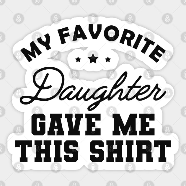 My favorite daughter give this shirt Sticker by KC Happy Shop